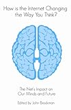 How is the internet changing the way you think? : the net's impact on our minds and future