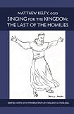 Singing for the Kingdom: The Last of the Homilies (Monastic Wisdom Series)