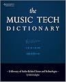 The Music Tech Dictionary: A Glossary of Audio-Related Terms and Technologies (Book)