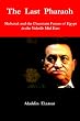 The Last Pharaoh: Mubarak and the Uncertain Future of Egypt in the Volatile Mid East
