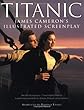 Titanic: James Cameron's Illustrated Screenplay