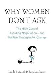 Women Don't Ask: Negotiation and the Gender Divide