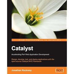 【クリックで詳細表示】Catalyst： Accelerating Perl Web Application Development： Jonathan Rockway： 洋書