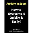 Anxiety In Sport - How To Overcome It Quickly & Easily by Chris
