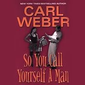 So You Call Yourself a Man | [Carl Weber]