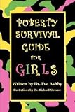 [(Puberty Survival Guide for Girls )] [Author: Eve Anne Ashby] [Feb-2005]