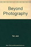 Beyond photography : the transformed image