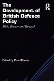 The development of British defence policy : Blair, Brown and beyond