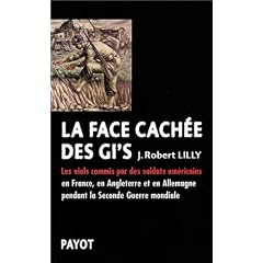 La Face cach�e des GI'S : Les viols commis par des soldats am�ricains en France, en Angleterre et en Allemange pendant la Seconde Guerre mondiale