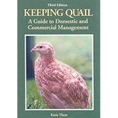 Keeping Quail: A Guide to Domestic and Commercial Management
