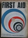 First aid manual : the authorised manual of St John Ambulance, St Andrew's Ambulance, St Andrew's Ambulance Association, the British Red Cross Society