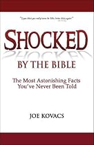 Shocked by the Bible: The Most Astonishing Facts You've Never Been Told