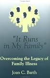 It Runs In My Family: Illness As A Family Legacy (Frontiers in Couples & Family)