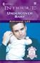 Undercover Baby (A Walk Down the Aisle: Wedding Celebration #8) (Harlequin Intrigue Series #609)