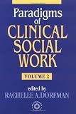 Paradigms Of Clinical Social Work Vol. 2 (Paradigms of Clinical Social Work)
