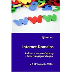 Internet-Domains: Aufbau - Namensfindung - Bewertungsgrundlagen