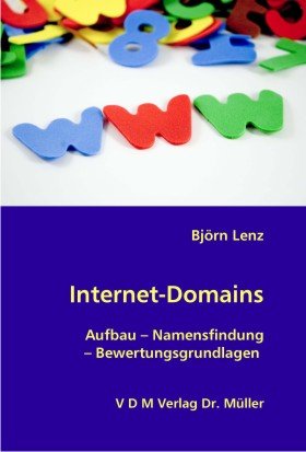 Internet-Domains: Aufbau - Namensfindung - Bewertungsgrundlagen
