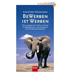 BeWerben ist Werben: Die ultimativen Tipps & Tricks zu BeWerbung, Stellensuche und Selbstmanagement