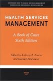 Health Services Management: A Book of Cases, Sixth Edition