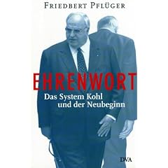 Ehrenwort: Das System Kohl und der Neubeginn