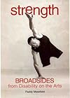Strength: Broadsides from Disability on the Arts