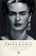 Frida Kahlo. Ein leidenschaftliches Leben.