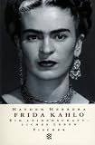 Frida Kahlo - Ein leidenschaftliches Leben. - Hayden Herrera