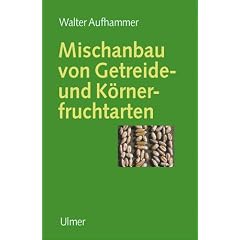 Mischanbau von Getreide- und anderen Körnerfruchtarten. Ein Beitrag zur Nutzung von Biodiversität im Pflanzenbau (Taschenbuch)