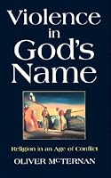 Violence in God's Name: Religion in an Age of Conflict