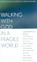 Walking With God in a Fragile World