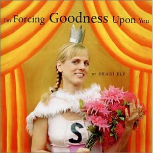 I'm Forcing Goodness Upon You I'm Forcing Goodness Upon You