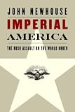 Imperial America : The Bush Assault On The World Order