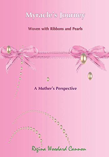 Myracle's Journey Woven with Ribbons and Pearls: A Mother's Perspective