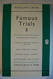 Famous Trials 5: Thomas Neill Cream, Neville Heath, John Watson Laurie, Dr.George Lamson, Rattenbury and Stoner v. 5