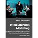 Interkulturelles Marketing: Die Bedeutung kultureller Einflussfaktoren bei internationalen Werbestrategien