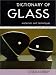 Dictionary of Glass: Materials and Techniques by Charles Bray