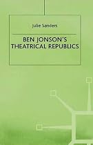 Ben Jonson's Theatrical Republics