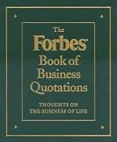 The Forbes Book of Business Quotations: 14,173 Thoughts on the Business of Life