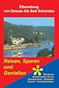 Elberadweg von Dessau bis Bad Schandau. Reisen, Sparen und Genie&szlig;en: Die reizvollen Landschaften des Elberadweges von Dessau bis Bad Schandau