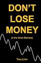 Don't Lose Money!: (In The Stock Markets)