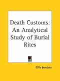Death Customs: An Analytical Study of Burial Rites