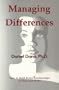 Managing Differences: How to Build Better Relationships at Work and Home