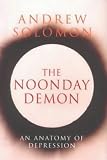 The Noonday Demon,
Andrew Solomon