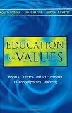 Education for Values: Morals, Ethics and Citizenship in Contemporary Teaching