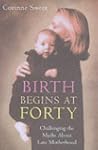 Birth Begins at Forty