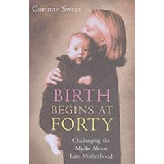 Birth Begins at Forty