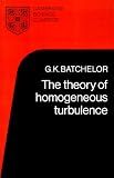 The Theory of Homogeneous Turbulence (Cambridge Science Classics)
