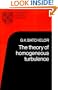 The Theory of Homogeneous Turbulence (Cambridge Science Classics)
