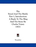The Sword And The Shield, Part 1, Introduction: A Reply To The Sling And The Stone By Charles Voysey (1871)