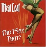 Did I Say That? - Meat Loaf